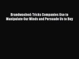 [Read book] Brandwashed: Tricks Companies Use to Manipulate Our Minds and Persuade Us to Buy