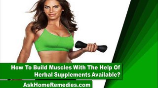 How To Build Muscles With The Help Of Herbal Supplements Available?