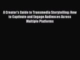 [Read book] A Creator's Guide to Transmedia Storytelling: How to Captivate and Engage Audiences