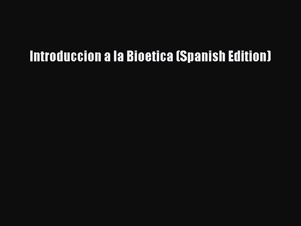 [Read PDF] Introduccion a la Bioetica (Spanish Edition) Download Online