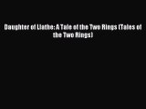 PDF Daughter of Llathe: A Tale of the Two Rings (Tales of the Two Rings) Free Books