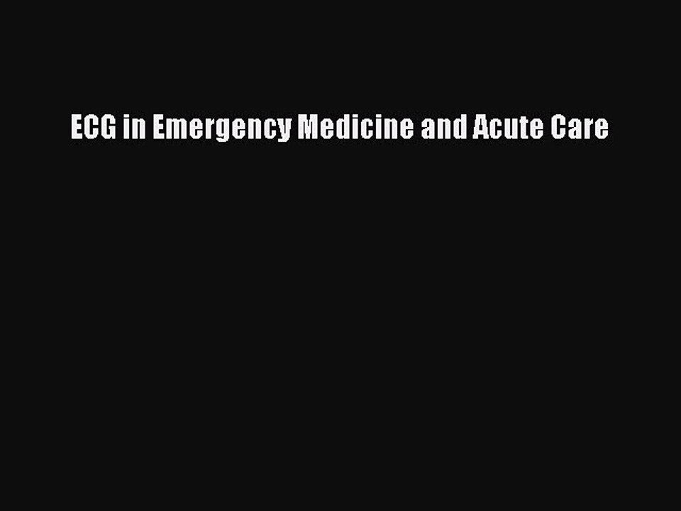 [Read PDF] ECG in Emergency Medicine and Acute Care Download Online
