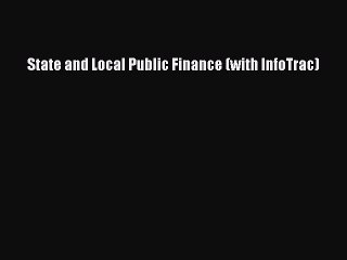 [Read PDF] State and Local Public Finance (with InfoTrac) Download Free
