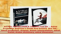 Download  ASTRAL PROJECTION  DREAMS box set   Astral Projection Beginners Guide And Dreams  Box  EBook