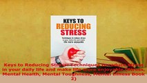 PDF  Keys to Reducing Stress Techniques to reduce stress in your daily life and make life more Free Books