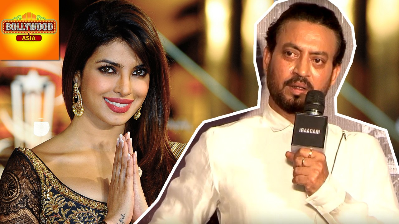 Priyanka Chopra Deserves Every Praise Says Irrfan Khan | Bollywood Asia