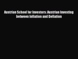 Read Austrian School for Investors: Austrian Investing between Inflation and Deflation Ebook