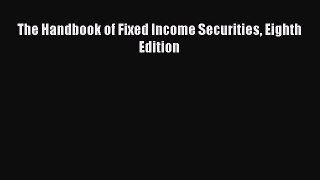 Read The Handbook of Fixed Income Securities Eighth Edition Ebook Free