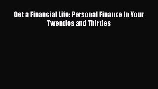 Download Get a Financial Life: Personal Finance In Your Twenties and Thirties PDF Free