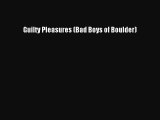 PDF Guilty Pleasures (Bad Boys of Boulder)  EBook
