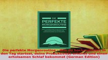 PDF  Die perfekte Morgenroutine  Wie du hochmotiviert in den Tag startest deine Produktivität  EBook