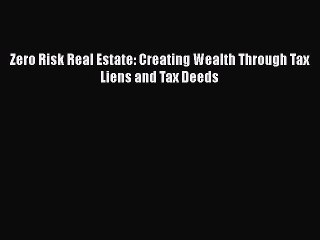 Скачать видео: Download Zero Risk Real Estate: Creating Wealth Through Tax Liens and Tax Deeds PDF Free