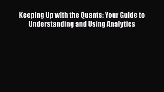 Read Keeping Up with the Quants: Your Guide to Understanding and Using Analytics Ebook Free