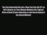 Read Tax Lien Investing Secrets: How You Can Get 8% to 36% Return on Your Money Without the