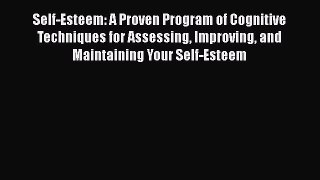 Read Self-Esteem: A Proven Program of Cognitive Techniques for Assessing Improving and Maintaining