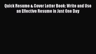 Read Quick Resume & Cover Letter Book: Write and Use an Effective Resume in Just One Day Ebook