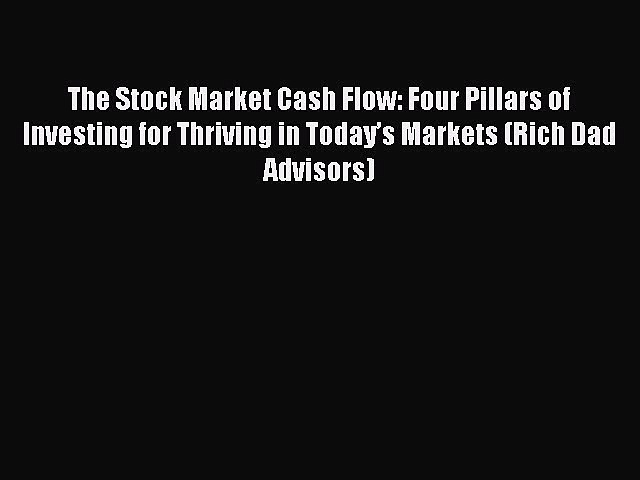 Read The Stock Market Cash Flow: Four Pillars of Investing for Thriving in Today’s Markets
