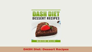 Download  DASH Diet Dessert Recipes Download Full Ebook