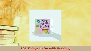Download  101 Things to Do with Pudding Read Online