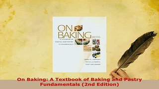PDF  On Baking A Textbook of Baking and Pastry Fundamentals 2nd Edition Read Online