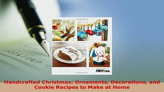 PDF  Handcrafted Christmas Ornaments Decorations and Cookie Recipes to Make at Home Download Online