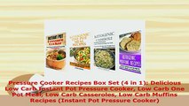 Download  Pressure Cooker Recipes Box Set 4 in 1 Delicious Low Carb Instant Pot Pressure Cooker PDF Online