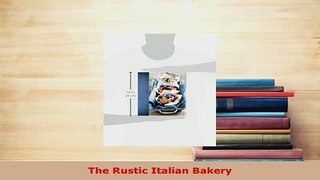 Download  The Rustic Italian Bakery PDF Online