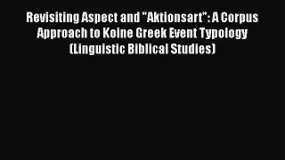 [PDF] Revisiting Aspect and Aktionsart: A Corpus Approach to Koine Greek Event Typology (Linguistic
