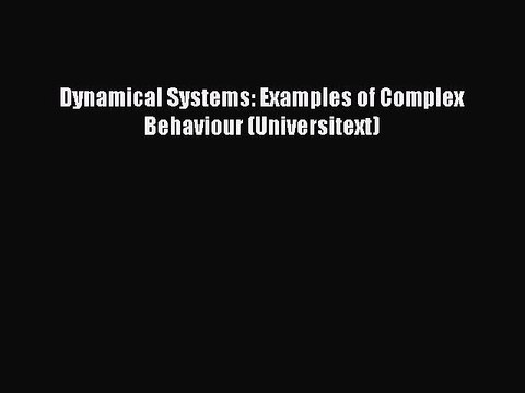 [Read PDF] Dynamical Systems: Examples of Complex Behaviour (Universitext) Download Online