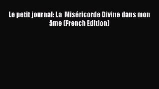 [PDF] Le petit journal: La  Miséricorde Divine dans mon âme (French Edition) [Download] Full