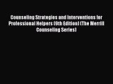 Read Counseling Strategies and Interventions for Professional Helpers (9th Edition) (The Merrill