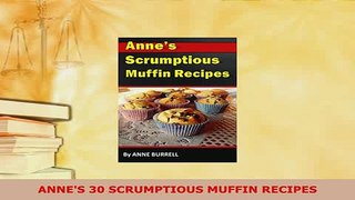 PDF  ANNES 30 SCRUMPTIOUS MUFFIN RECIPES Download Full Ebook
