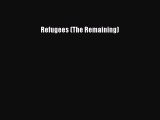 Download Refugees (The Remaining) Free Books