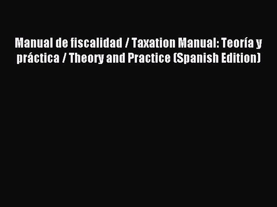 [Read PDF] Manual de fiscalidad / Taxation Manual: Teoría y práctica / Theory and Practice