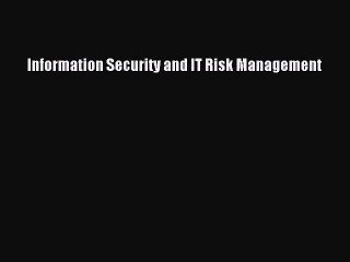 PDF Information Security and IT Risk Management Free Books