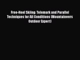 Download Free-Heel Skiing: Telemark and Parallel Techniques for All Conditions (Mountaineers