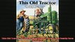 READ book  This Old Tractor A Treasury of Vintage Tractors and Family Farm Memories Full EBook