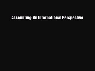 Download Accounting: An International Perspective Free Books