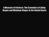[Read PDF] A Measure of Fairness: The Economics of Living Wages and Minimum Wages in the United