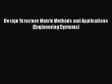 Download Design Structure Matrix Methods and Applications (Engineering Systems) Free Books