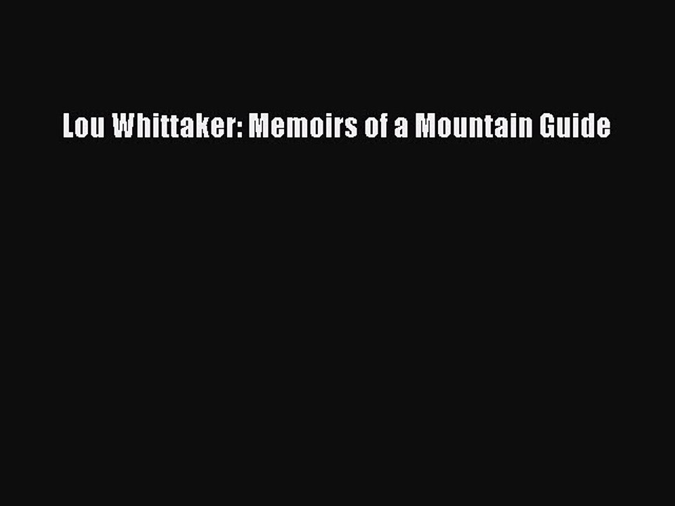Download Lou Whittaker: Memoirs of a Mountain Guide  EBook