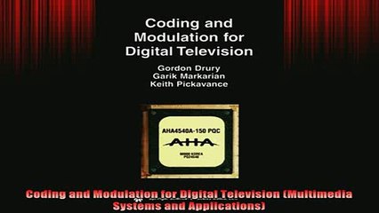 READ book  Coding and Modulation for Digital Television Multimedia Systems and Applications Full Free