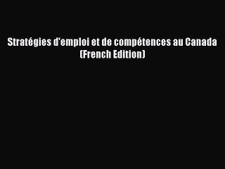 [Read PDF] Stratégies d'emploi et de compétences au Canada (French Edition) Ebook Online