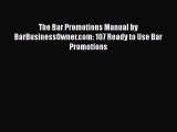 PDF The Bar Promotions Manual by BarBusinessOwner.com: 107 Ready to Use Bar Promotions  EBook