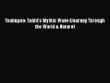 PDF Teahupoo: Tahiti's Mythic Wave (Journey Through the World & Nature)  Read Online