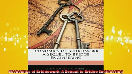 READ book  Economics of Bridgework A Sequel to Bridge Engineering Full EBook
