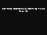 Read Overcoming Underearning(R): A Five-Step Plan to a Richer Life Ebook Free