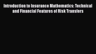 PDF Introduction to Insurance Mathematics: Technical and Financial Features of Risk Transfers