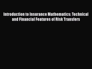 PDF Introduction to Insurance Mathematics: Technical and Financial Features of Risk Transfers