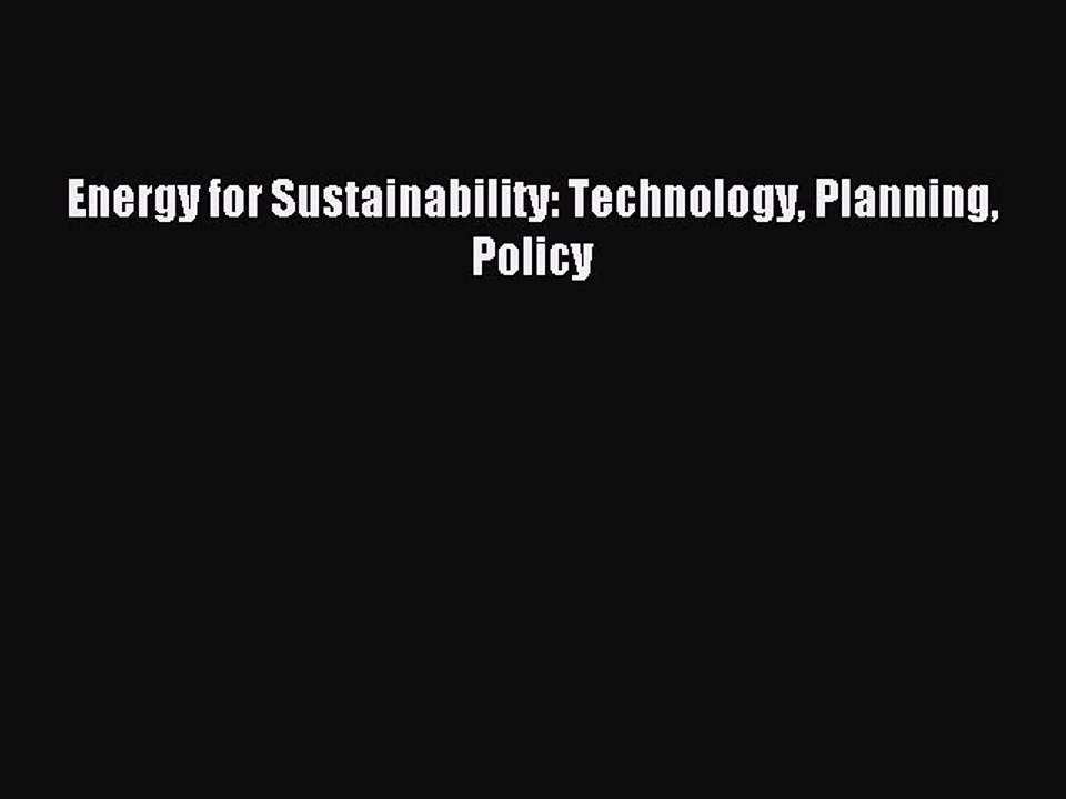 [Read PDF] Energy for Sustainability: Technology Planning Policy Ebook Free